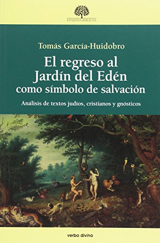 Regreso Al Jardin Del Eden Como simbolo: Análisis de textos judíos, cristianos y gnósticos (Estudios Bíblicos)