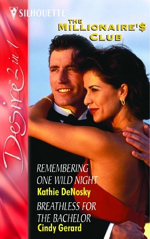 Remembering One Wild Night: Remembering One Wild Night (The Millionaire's Club) / Breathless for the Bachelor (The Millionaire's Club): AND Breathless for the Bachelor (Silhouette Desire)