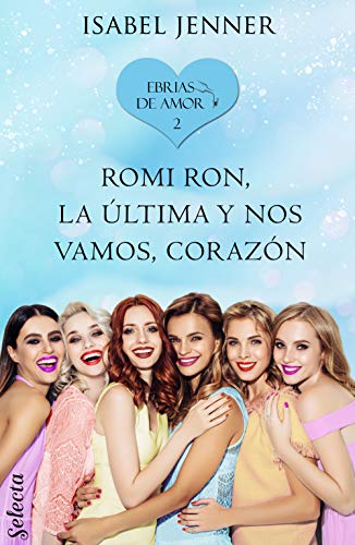 Romi Ron, la última y nos vamos, corazón (Ebrias de amor 2)