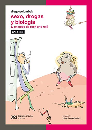 Sexo, drogas y biología: (y un poco de rock and roll) (Ciencia que ladra… serie Clásica)