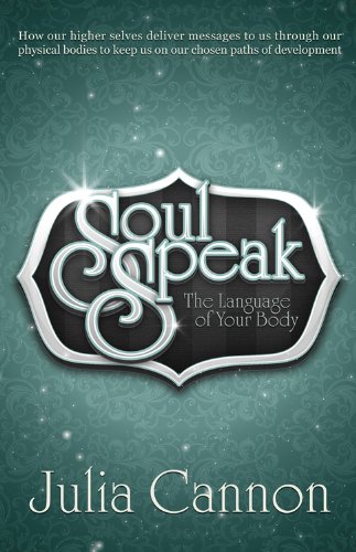 Soul Speak: Discover the Secret Language of Your Body