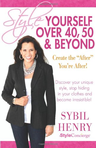 Style Yourself Over 40, 50 & Beyond