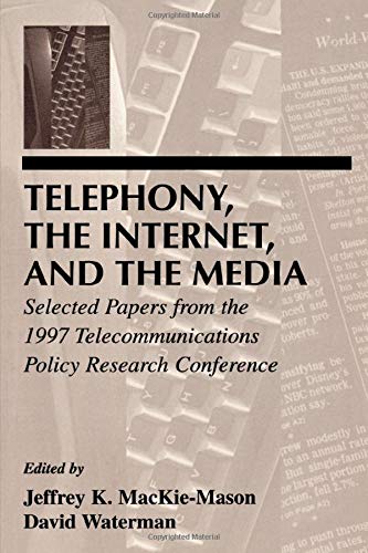 Telephony, the Internet, and the Media: Selected Papers From the 1997 Telecommunications Policy Research Conference (LEA Telecommunications Series)