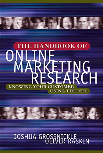 The Handbook of Online Marketing Research: Knowing Your Customer Using the Net: A Data Driven Approach for Developing Web Strategy (English Edition)