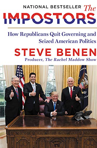 The Impostors: How Republicans Quit Governing and Seized American Politics (English Edition)