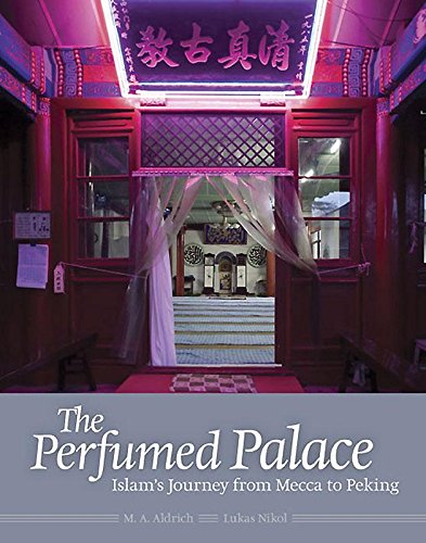 The Perfumed Palace: Islam's Journey from Mecca to Peking