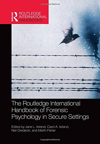 The Routledge International Handbook of Forensic Psychology in Secure Settings (Routledge International Handbooks)