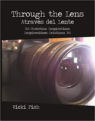 Through the Lens / Através del Lente: 365 Christian Inspirations / Inspiraciónes Cristiana 365 (English Edition)