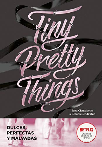 Tiny Pretty Things (Dulces, perfectas y malvadas) (Ellas de Montena)