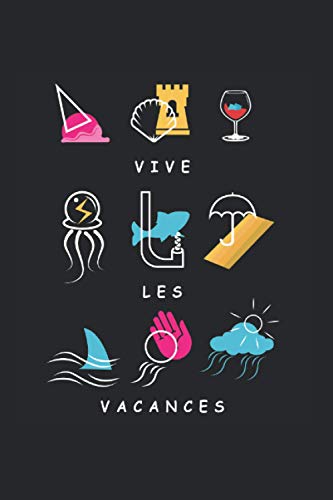 Vive Les Vacances Notebook: Funny And Cool Summer Lover Or Tourist Notebook And College Ruled Journal For Coworkers And Students, Sketches, Ideas And To-Do Lists