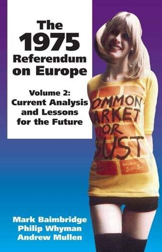 1975 Referendum on Europe: Volume 2. Current Analysis and Lessons for the Future: Current Analysis and Lessons for the Future v. 2