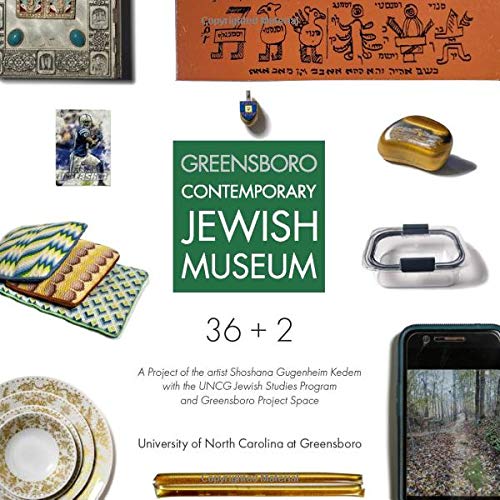 36 + 2: A Project of the artist Shoshana Gugenheim Kedem with the UNCG Jewish Studies Program and Greensboro Project Space