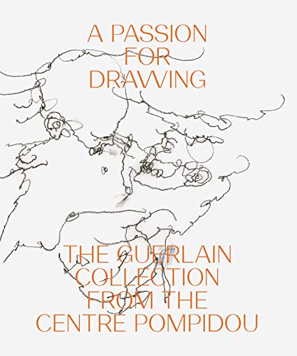 A Passion for Drawing: The Guerlain Collection from the Centre Pompidou