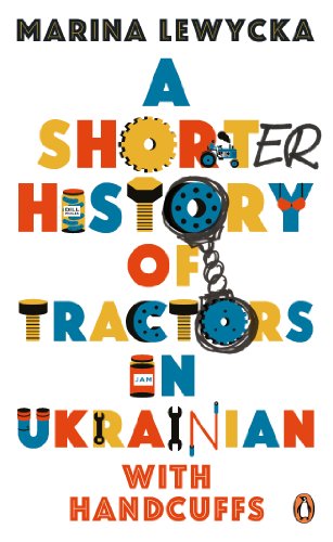 A Shorter History of Tractors in Ukrainian with Handcuffs (English Edition)