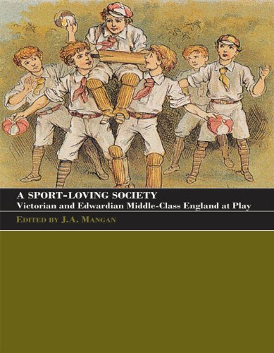 A Sport-Loving Society: Victorian and Edwardian Middle-Class England at Play (Sport in the Global Society) (English Edition)