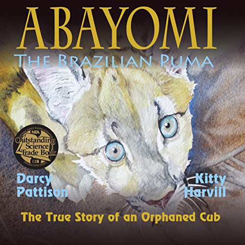 Abayomi, the Brazilian Puma | NSTA Outstanding Science Trade Book: The True Story of an Orphaned Cub (Another Extraordinary Animal Book 2) (English Edition)