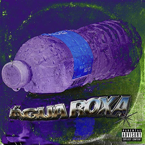 Água Roxa [Explicit]