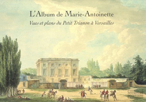 Album de marie antoinette - vues et plans du petit trianon a versailles