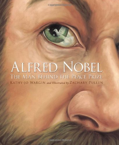 Alfred Nobel: The Man Behind the Peace Prize (True Stories)