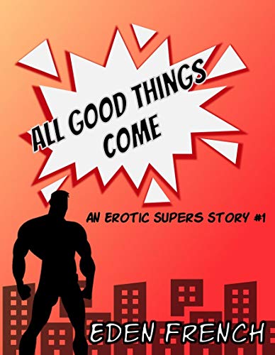 All Good Things Come: An Erotic Supers Story #1 (English Edition)