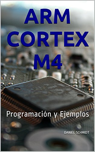 ARM Cortex M4: Programación y Ejemplos