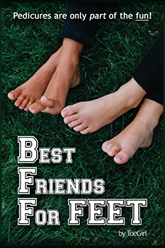 Best Friends For Feet: Pedicures are only part of the fun (Short Feet Stories Book 1) (English Edition)
