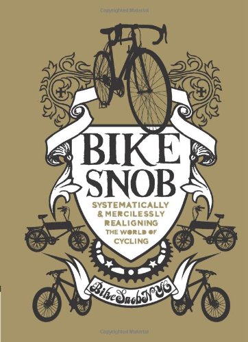 Bike Snob: Systematically & Mercilessly Realigning the World of Cycling [Idioma Inglés]