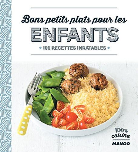 Bons petits plats pour les enfants (100 % cuisine) (French Edition)