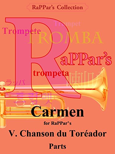 Carmen for RaPPar's: V. Chanson du Toréador Parts (RaPPar's Collection) (English Edition)