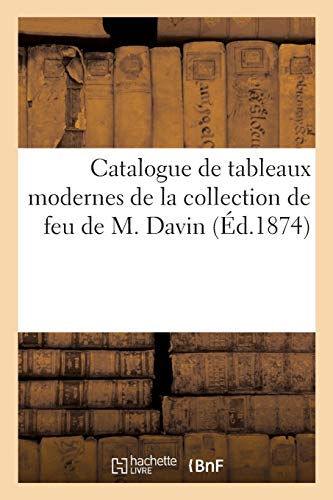 Catalogue de tableaux modernes de la collection de feu de M. Davin (Littérature)