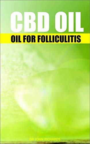 CBD OIL FOR FOLLICULITIS: Natural Alternatives for Treating Drug-resistant Bacteria (English Edition)