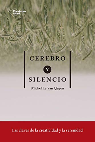 Cerebro y silencio: Las claves de la creatividad y la serenidad