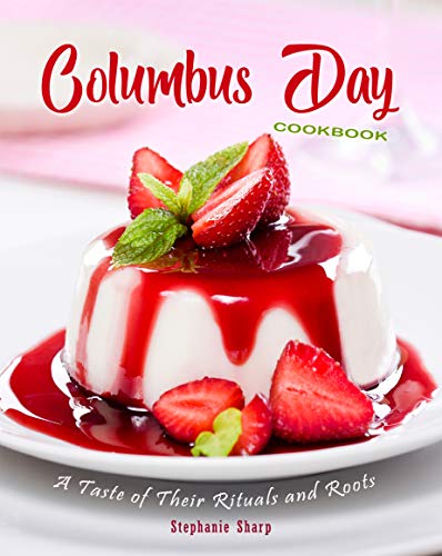 Columbus Day Cookbook: A Taste of Their Rituals and Roots (English Edition)