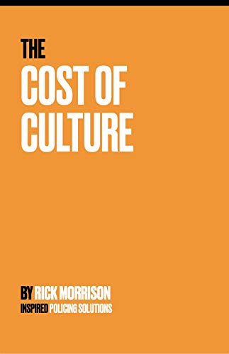 Cost of Culture: Providing an Approach to a Cultural Change for Policing with a Focus on Bold Leadership, Clear Strategies and Transparency (English Edition)