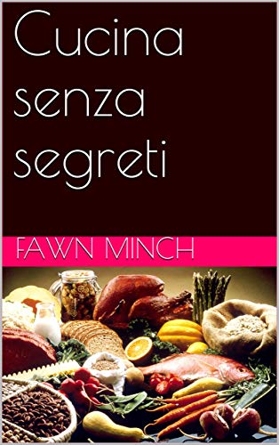 Cucina senza segreti (Italian Edition)