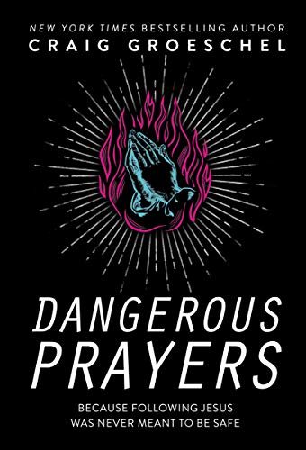 Dangerous Prayers: Because Following Jesus Was Never Meant to Be Safe (English Edition)