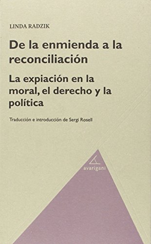 De la enmienda a la reconcialición. La expiación en la moral, el derecho y la política (FILOSOFIA)