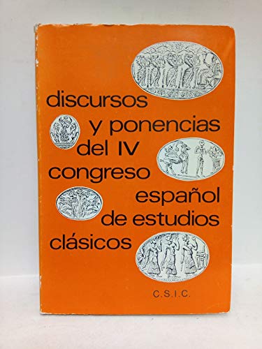 Discursos y ponencias del IV Congreso Español de Estudios Clásicos. (Barcelona y Madrid, 15-19 de abril 1971)