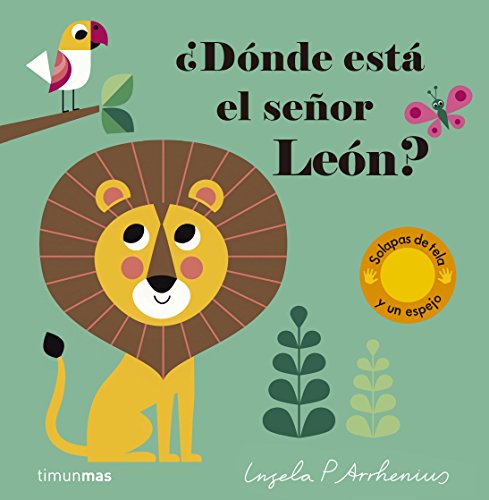 ¿Dónde está el señor León?: Solapas de tela y un espejo (Libros con texturas)