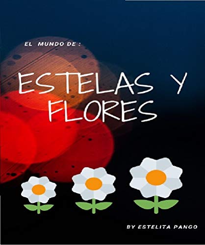 EL MUNDO DE ESTELAS Y FLORES: 50 FORMAS DE RELAJACIÓN AL MAXIMO