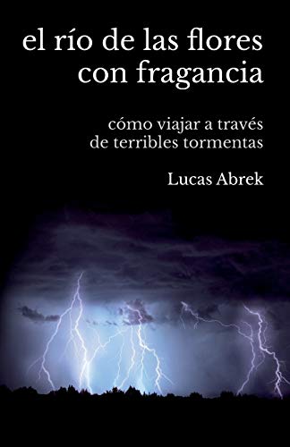 El río de las flores con fragancia: Cómo viajar a través de terribles tormentas