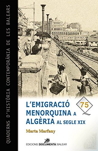 Emigració menorquina a Algèria al segle XIX, L' (Quaderns d'història contemporània de les Balears)