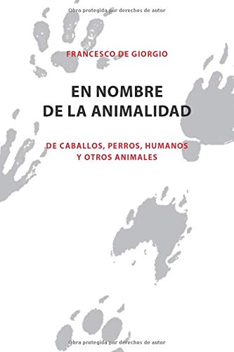 En nombre de la Animalidad: De caballos, perros, humanos y otros animales