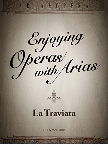 Enjoying Opera with Aria, La Traviata: La Traviata, A sad love story ended by social status (English Edition)