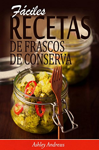 Fáciles Recetas de Frascos de Conserva