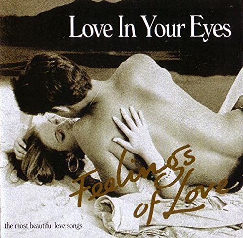 Feelings Of Love - Love In Your Eyes (The Most Beautiful Love Songs) (Club Exclusiv)