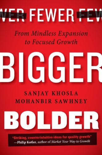 Fewer, Bigger, Bolder: From Mindless Expansion to Focused Growth (English Edition)