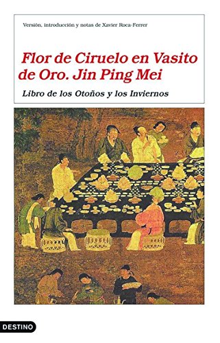 Flor de Ciruelo en Vasito de Oro. Jin Ping Mei: Libro de las Primaveras y Los Veranos (Áncora & Delfin)
