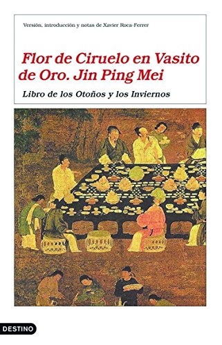 Flor de Ciruelo en Vasito de Oro. Jin Ping Mei: Libro de los Otoños y los Inviernos (Áncora & Delfin)