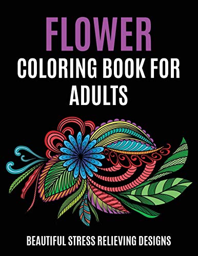 Flower Coloring Book for Adults: Beautiful Stress Relieving Designs